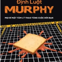 Định Luật Murphy - Mọi Bí Mật Tâm Lý Thao Túng Cuộc Đời Bạn - Dinh Luat Murphy - Moi Bi Mat Tam Ly Thao Tung Cuoc Doi Ban