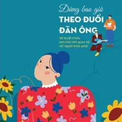 Đừng Bao Giờ Theo Đuổi Đàn Ông