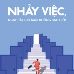 Nhảy Việc, Ngay Bây Giờ Hoặc Không Bao Giờ!